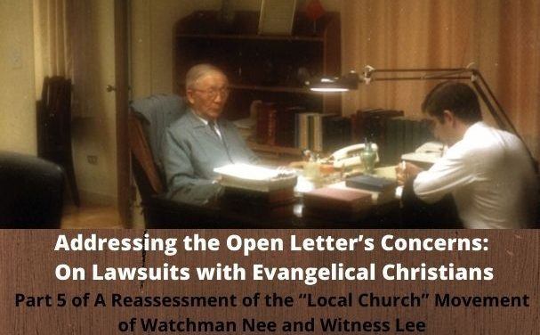 Addressing the Open Letter’s Concerns On Lawsuits with Evangelical Christians (Part 5 of A Reassessment of the “Local Church” Movement of Watchman Nee and Witness Lee)