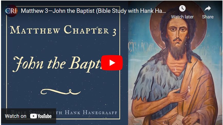 Matthew 3—John the Baptist (Bible Study with Hank Hanegraaff)