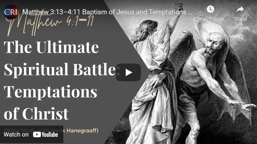 Matthew 3:13–4:11 Baptism of Jesus and Temptations of Christ (Bible Study with Hank Hanegraaff)