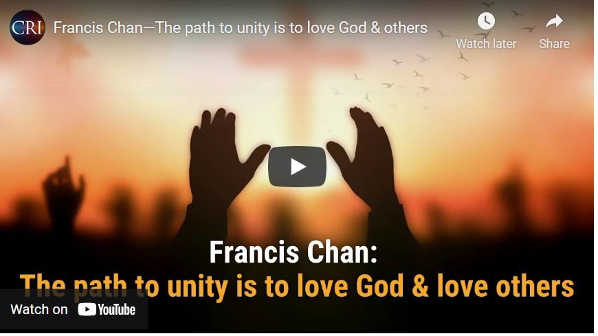 Francis Chan—The path to unity is to love God & others