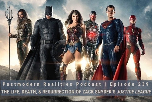 Episode 239: No Us Without Him: The Life, Death, and Resurrection of Zack Snyder’s Justice League