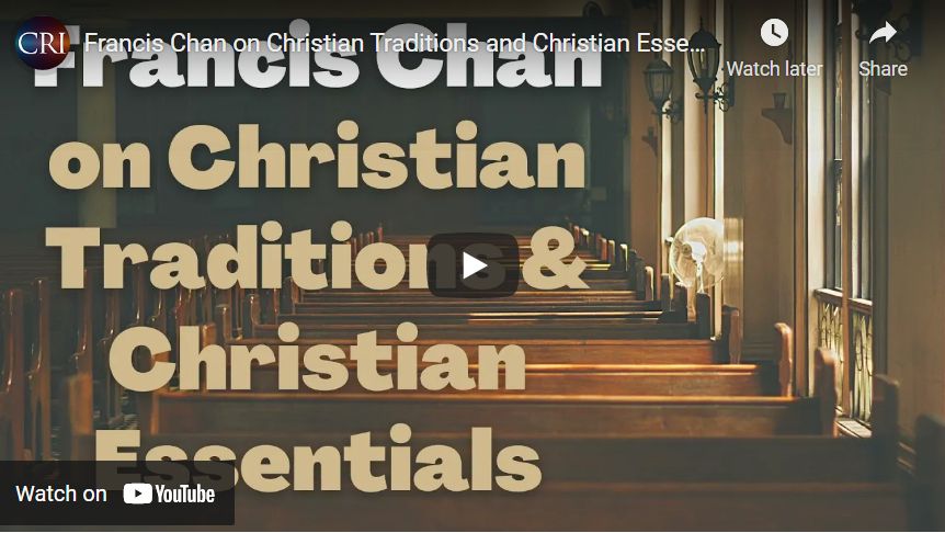 Francis Chan on Christian Traditions and Christian Essentials
