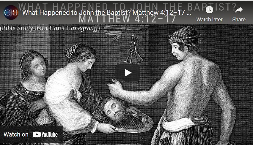 What Happened to John the Baptist? Matthew 4:12–17 (Bible Study with Hank Hanegraaff)