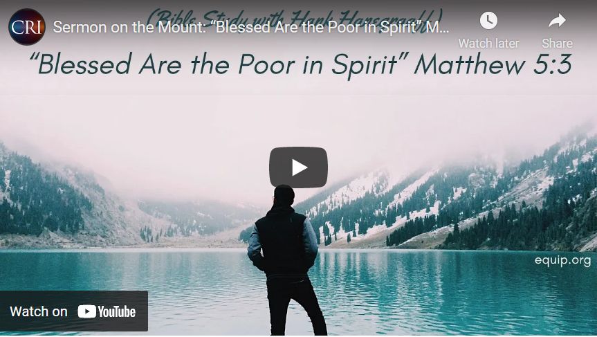 Sermon on the Mount: “Blessed Are the Poor in Spirit” Matthew 5:3 (Bible Study with Hank Hanegraaff)