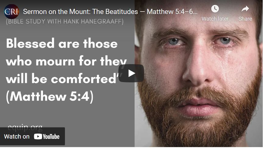 Sermon on the Mount: The Beatitudes — Matthew 5:4–6 (Bible Study with Hank Hanegraaff)