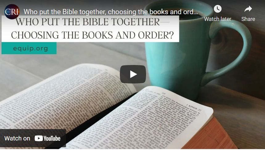 Who put the Bible together, choosing the books and order?