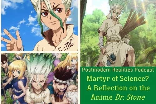 Episode 246: Martyr of Science? A Reflection on the Anime Dr. Stone