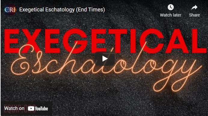 Exegetical Eschatology (End Times)