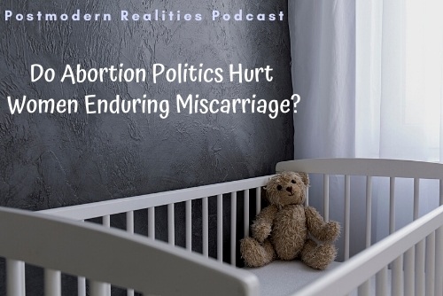 Episode 249: Do Abortion Politics Hurt Women Enduring Miscarriage?