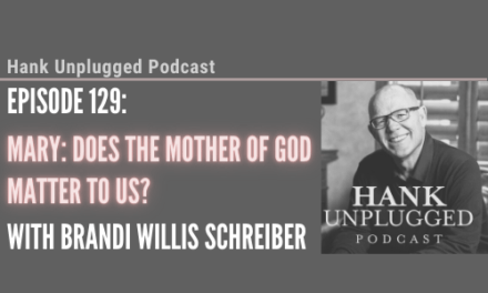 Mary: Does the Mother of God Matter to Us? with Brandi Willis Schreiber