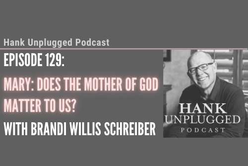 Mary: Does the Mother of God Matter to Us? with Brandi Willis Schreiber