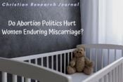 Do Abortion Politics Hurt Women Enduring Miscarriage?