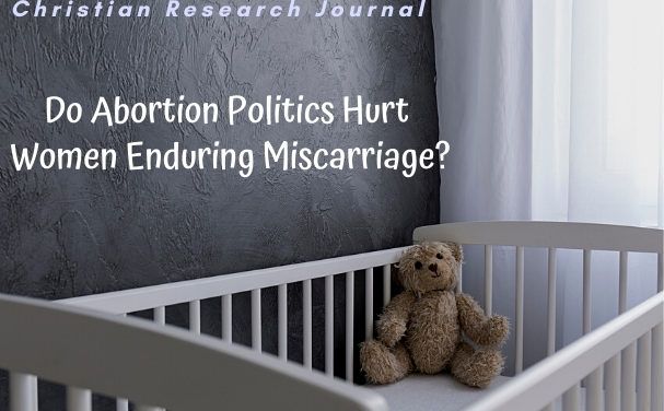 Do Abortion Politics Hurt Women Enduring Miscarriage?