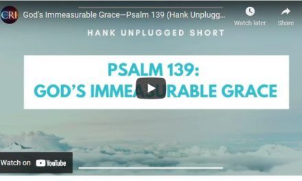 God’s Immeasurable Grace—Psalm 139 (Hank Unplugged Short)
