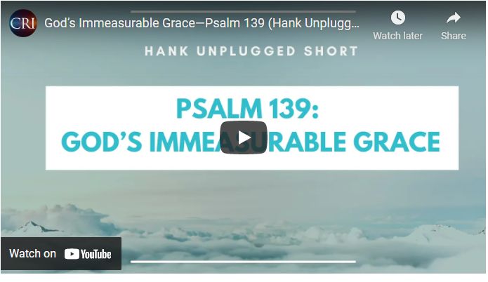 God’s Immeasurable Grace—Psalm 139 (Hank Unplugged Short)
