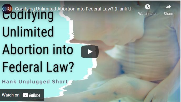 Codifying Unlimited Abortion into Federal Law? (Hank Unplugged Short)