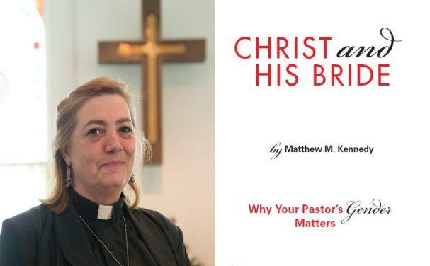 Christ and His Bride: Why Your Pastor’s Gender Matters