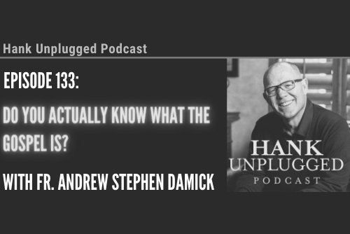 Do You Actually Know What the Gospel Is? with Fr. Andrew Stephen Damick