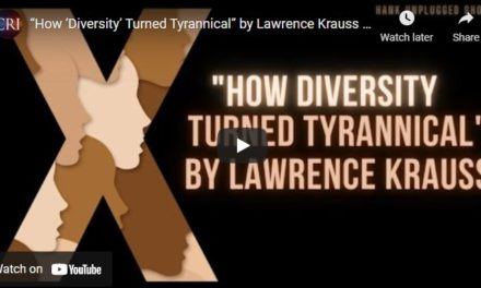 “How ‘Diversity’ Turned Tyrannical” by Lawrence Krauss (Hank Unplugged Short)