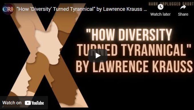 “How ‘Diversity’ Turned Tyrannical” by Lawrence Krauss (Hank Unplugged Short)