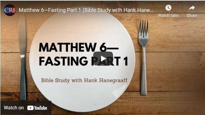 Matthew 6—Fasting Part 1 (Bible Study with Hank Hanegraaff)
