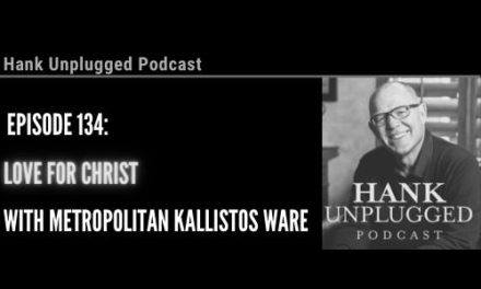 Hank Unplugged Short—Metropolitan Kallistos’ Love for Christ