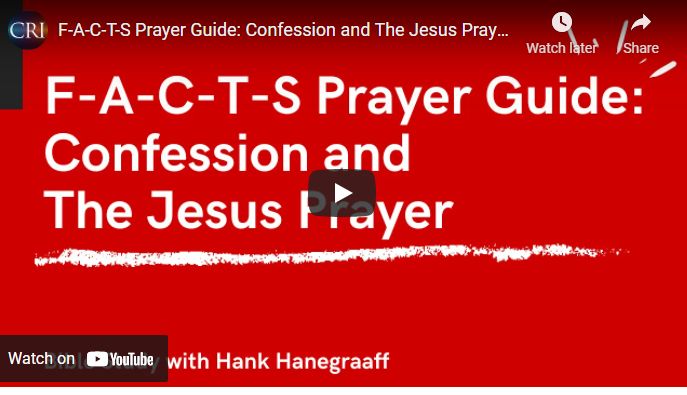 F-A-C-T-S Prayer Guide: Confession and The Jesus Prayer (Bible Study with Hank Hanegraaff)