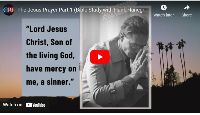 The Jesus Prayer Part 1 (Bible Study with Hank Hanegraaff)
