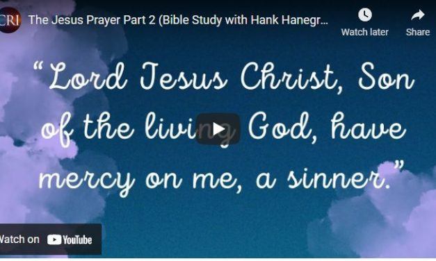 The Jesus Prayer Part 2 (Bible Study with Hank Hanegraaff)