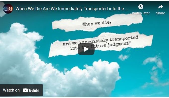 When We Die Are We Immediately Transported into the Future Judgment?