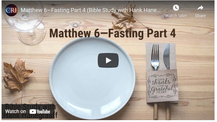 Matthew 6—Fasting Part 4 (Bible Study with Hank Hanegraaff)