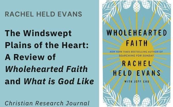 The Windswept Plains of the Heart: A Review of Wholehearted Faith and What is God Like