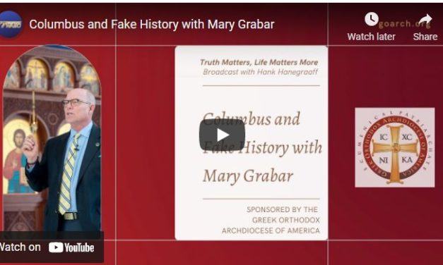 Truth Matters, Life Matters More with Hank Hanegraaff-Columbus and Fake History with Mary Grabar