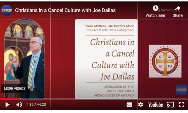 Truth Matters, Life Matters More with Hank Hanegraaff-Christians in a Cancel Culture with Joe Dallas