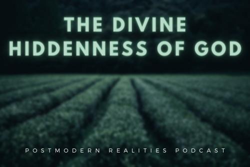 Episode 270 The Divine Hiddenness of God