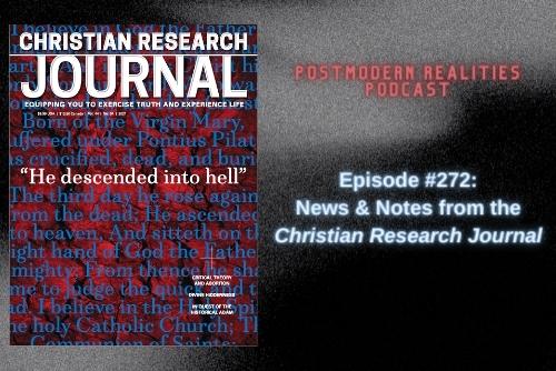 Episode 272 News & Notes from Christian Research Journal