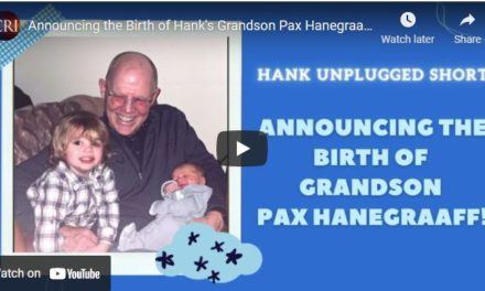 Announcing the Birth of Hank’s Grandson Pax Hanegraaff (Hank Unplugged Short)