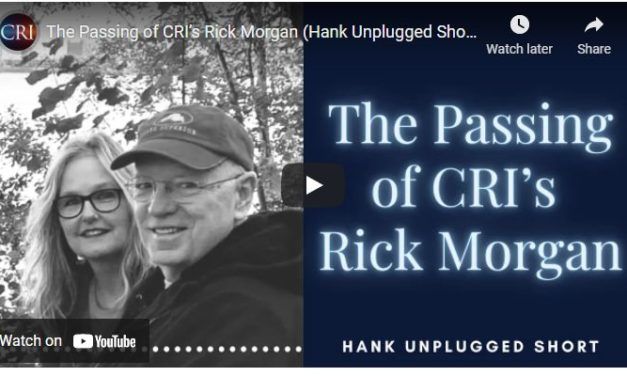 The Passing of CRI’s Rick Morgan (Hank Unplugged Short)