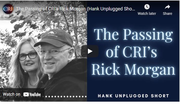 The Passing of CRI’s Rick Morgan (Hank Unplugged Short)