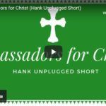 Ambassadors for Christ (Hank Unplugged Short)