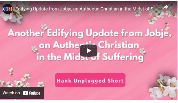 Edifying Update from Jobje, an Authentic Christian in the Midst of Suffering (Hank Unplugged Short)