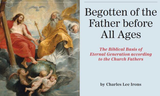 Begotten of the Father before All Ages: The Biblical Basis of Eternal Generation according to the Church Fathers