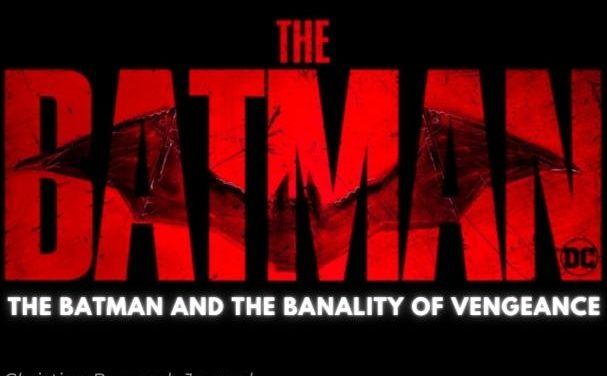 The Batman and the Banality of Vengeance