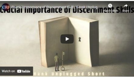 Crucial Importance of Discernment Skills (Hank Unplugged Podcast)