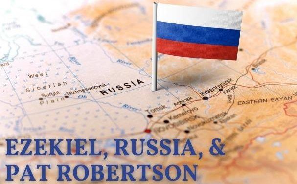 Ezekiel, Russia, and Prophecy Pundit Pat Robertson