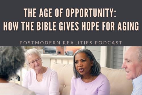 Episode 285 The Age of Opportunity:  How the Bible Gives Hope for Aging