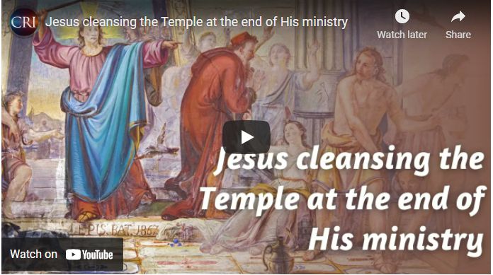 Jesus cleansing the Temple at the end of His ministry