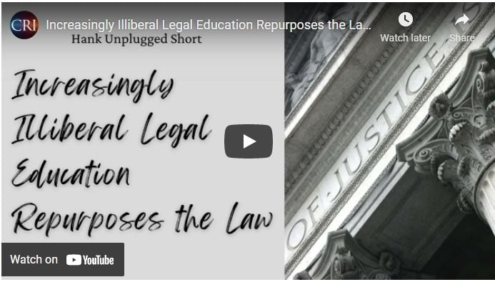 Increasingly Illiberal Legal Education Repurposes the Law (Hank Unplugged Short)