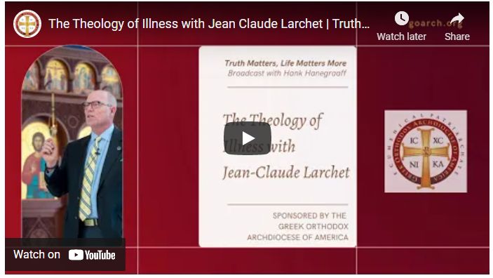 Truth Matters, Life Matters More – Hank Hanegraaff and The Theology of Illness with Jean Claude Larchet