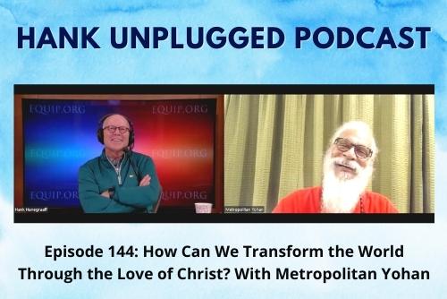 How Can We Transform the World Through the Love of Christ? with Metropolitan Yohan